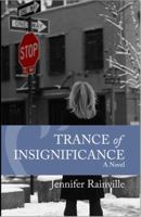 Trance of Insignificance, A Novel 0615460399 Book Cover