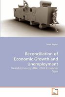 Reconciliation of Economic Growth and Unemployment: Turkish Economy After 2001 Economic Crisis 3639244753 Book Cover