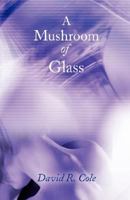 A Mushroom of Glass 1921030828 Book Cover