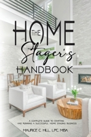 The Home Stager's Handbook A Complete Guide to Starting and Running a Successful Home Staging Business 1088190480 Book Cover