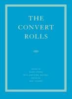 The Convert Rolls: The Calendar of the Convert Rolls 1703-1838, 1874280649 Book Cover