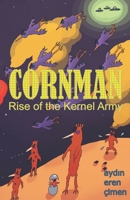 CORNMAN: Rise of the Kernel Army B08NVVW88M Book Cover