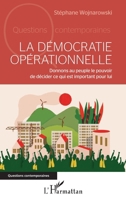 La démocratie opérationnelle: Donnons au peuple le pouvoir de décider ce qui est important pour lui (Questions Contemporaines) (French Edition) 2140205057 Book Cover