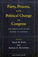 Party, Process, and Political Change in Congress, Volume 1: New Perspectives on the History of Congress 0804745714 Book Cover