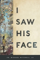 I Saw His Face: Powerful Moments of Christ's Mercy B0874N35V4 Book Cover