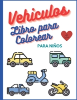 Vehículo Libro de Colorear para Niños: Libros para Colorear Relajantes para que los Niños Desarrollen la Creatividad de Nuestros Hijos | Regalo Perfecto para Niños | Formato Largo B09TF6S9Q4 Book Cover