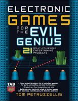 Electronic Games for the Evil Genius 0071475567 Book Cover