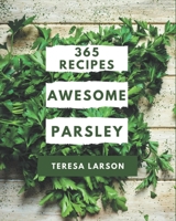 365 Awesome Parsley Recipes: The Best-ever of Parsley Cookbook B08PXD24RH Book Cover