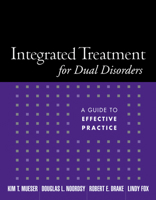 Integrated Treatment for Dual Disorders: A Guide to Effective Practice 1572308508 Book Cover