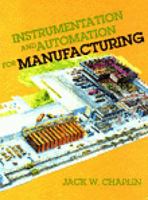 Instrumentation and Automation for Manufacturing (An Overview for Manufacturing Students, Supervisors, and Managers) 0827347138 Book Cover