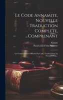 Le Code Annamite, Nouvelle Traduction Complete, Comprenant: Les Commentaires Officiels Du Code, Traduits Pour La Premiere Fois... 1020412305 Book Cover