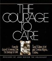 Courage to Care: Rescuers of Jews During the Holocaust 0814774067 Book Cover