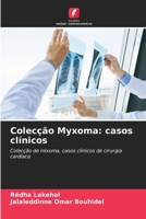 Colecção Myxoma: casos clínicos: Colecção de mixoma, casos clínicos de cirurgia cardíaca 6205651394 Book Cover