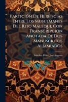 Partición De Herencias Entre Los Musulmanes Del Rito Malequi, Con Transcripción Anotada De Dos Manuscritos Aljamiados 124676850X Book Cover