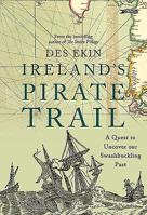 Ireland's Pirate Trail: A Quest to Uncover our Swashbuckling Past 1847179584 Book Cover