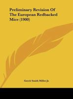 Preliminary Revision Of The European Redbacked Mice (1900) 1343200210 Book Cover