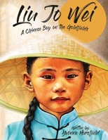 Liu Jo Wei: A Chinese Boy on the Goldfields 1922851418 Book Cover