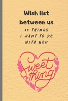 Wish list between us: 30 things I want to do with you (Love-6X9-Cream) B0858TTJS4 Book Cover