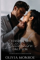 Chasing the Billionaire's only son: Dangerous Obession B09NR9PPKX Book Cover