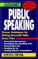 Public Speaking: Proven Techniques for Giving Successful Talks Every Time 1580621848 Book Cover