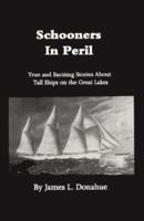 Schooners in Peril: True and Exciting Stories about Tall Ships on the Great Lakes 1882376234 Book Cover