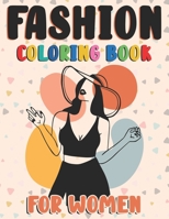 Fashion Coloring Book For Women: 40 Coloring Pages With Gorgeous Beauty Fashion Style & Dresses B08Y4RQ9LQ Book Cover