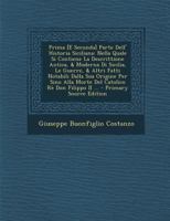 Prima [E Secunda] Parte Dell' Historia Siciliana: Nella Quale Si Contiene La Descrittione Antica, & Moderna Di Sicilia, Le Guerre, & Altri Fatti ... Rè Don Filippo II ... 1021763497 Book Cover