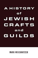 A history of Jewish crafts and guilds 0824604741 Book Cover