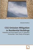 CO2 Emission Mitigation in Residential Buildings: Potential and Associated Costs in Transition Economies: Case Study of Hungary 3639220102 Book Cover