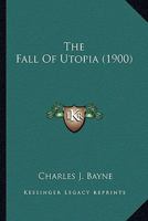 The Fall Of Utopia 0548625557 Book Cover