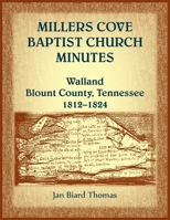 Millers Cove Baptist Church Minutes, Walland, Blount County, Tennessee, 1812-1824 0788487566 Book Cover