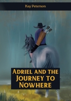 Adriel and the Journey to Nowhere 1991299540 Book Cover