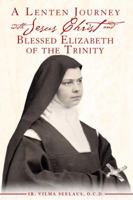 A Lenten Journey with Jesus Christ and Blessed Elizabeth of the Trinity 193685502X Book Cover