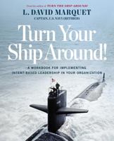 The Turn The Ship Around! Workbook: Implement Intent-Based Leadership In Your Organisation 1591847532 Book Cover