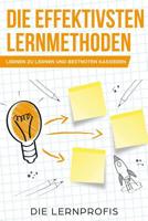 Die effektivsten Lernmethoden: Lernen zu lernen und Bestnoten kassieren 1795226900 Book Cover