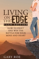 Living on the Edge: How to Fight and Win the Battle for Your Mind and Heart 195038215X Book Cover