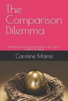 The Comparison Dilemma: Reclaiming Your Financial Peace in an Age of Endless Scrolling (Your money, your future) B0H66D9T79 Book Cover