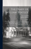 The Diary of William Bentley: Biographical Sketch, by J.G. Waters. Address On Dr. Bentley, by Marguerite Dalrymple. Bibliography by Alice G. Waters. ... Diary of Dr. William Bentley, 1784-1792 1020315857 Book Cover