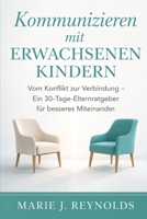 Mit erwachsenen Kindern kommunizieren: Vom Konflikt zur Verbindung – Ein 30-Tage-Elternratgeber für bessere Beziehungen (German Edition) B0HHCKST2L Book Cover