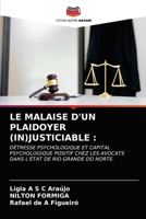 LE MALAISE D'UN PLAIDOYER (IN)JUSTICIABLE :: DÉTRESSE PSYCHOLOGIQUE ET CAPITAL PSYCHOLOGIQUE POSITIF CHEZ LES AVOCATS DANS L'ÉTAT DE RIO GRANDE DO NORTE. 620332549X Book Cover