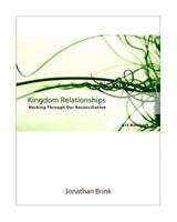 Kingdom Relationships: Working Through Our Reconciliation 1453703748 Book Cover