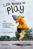Lisa Murphy on Play, Third Edition: The Foundation of Children's Learning 1605548804 Book Cover