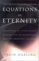 Equations of Eternity: Speculations on Consciousness, Meaning, and the Mathematical Rules That Orchestrate the Cosmos 1567315062 Book Cover