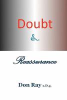 Doubt and Reassurance: There Is a Purpose 1452869561 Book Cover