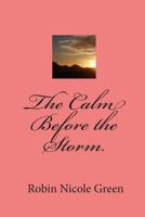 The Calm Before the Storm. 1450590292 Book Cover