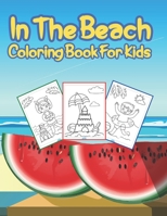 In The Beach Coloring Book For Kids: Summer Coloring Book For Children For Fun And Learn Activity Kids Special Edition B08CWG46RP Book Cover