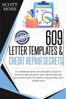 609 Letter Templates & Credit Repair Secrets: A Comprehensive Beginner's Guide To Your Score Secrets And Credit Repair. Including How To Write A 609 Letter And Templates 180168068X Book Cover