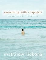 Swimming With Scapulars: True Confessions of a Young Catholic 0829424717 Book Cover