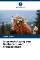 Internetnutzung von Quebecern und Französinnen 6203523151 Book Cover