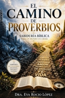 El Camino de Proverbios: Sabiduria biblica para un mundo en crisis (Spanish Edition) B0HD4Z611F Book Cover